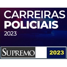 Carreiras Policiais (SUPREMO 2023) - Completo Carreiras Policiais (SUPREMO 2023) - Completo